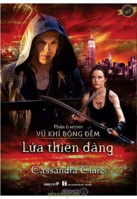VŨ KHÍ BÓNG ĐÊM - PHẦN 6: LỬA THIÊN ĐÀNG