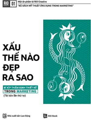 Xấu Thế Nào Đẹp Ra Sao - Bí Kíp Thẩm Định Thiết Kế Trong Marketing (Tái Bản 2023)