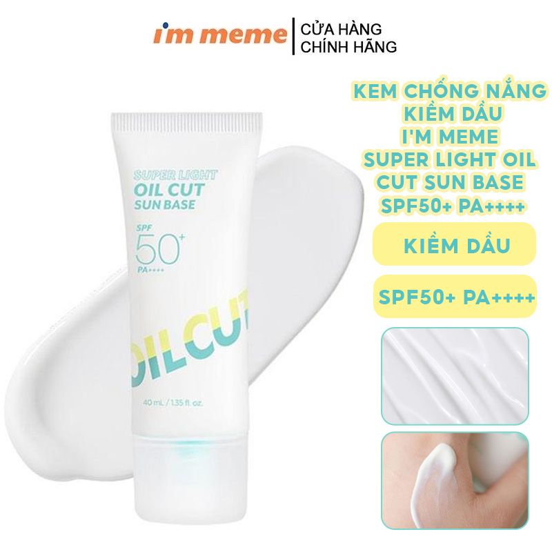 Kem Chống Nắng Kiềm Dầu Dưỡng Da I'm Meme Super Light Oil Cut Sun Base SPF50+ PA++++ 40ml