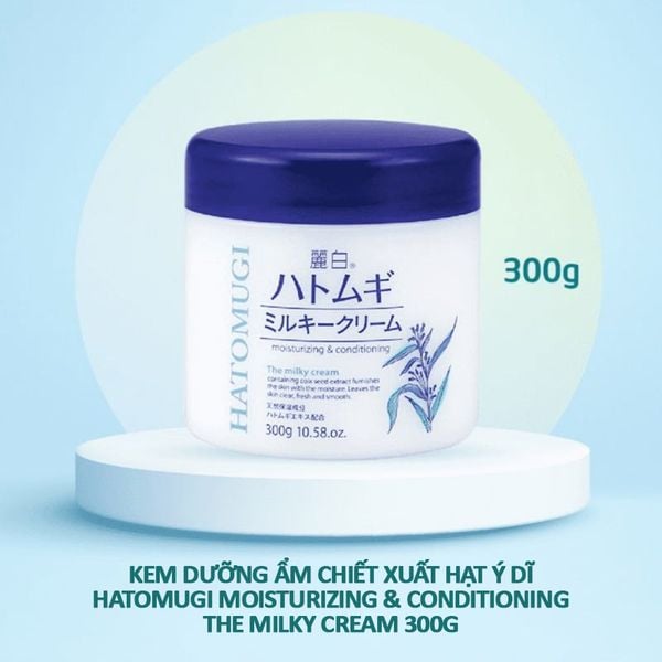 Kem Dưỡng Ẩm Hatomugi Hỗ Trợ Làm Sáng Da Chiết Xuất Hạt Ý Dĩ Moisturizing & Conditioning The Milky Cream 300g 