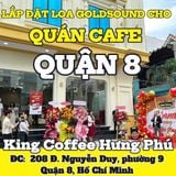 Loa Goldsound cho King Coffee Hưng Phú, amply 2 kênh 900w, bluetooth 5.0, miễn phí công lắp đặt, bảo hành dài hạn 5 năm