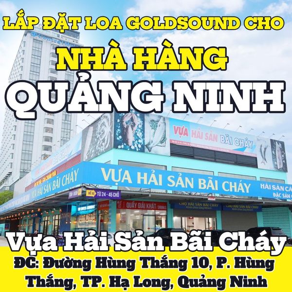 Loa Goldsound cho nhà hàng Vựa Hải Sản Bãi Cháy, Quảng Ninh, amply 2 kênh 380w, bluetooth 5.0, 8 loa V12 - 12w, loa được thiết kế riêng cho quán, bật lớn không tạp âm, miễn phí công lắp đặt, bảo hành dài hạn 5 năm