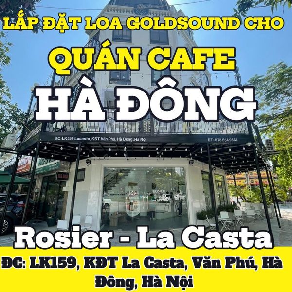 Loa Goldsound cho Rosier Fresh Tea & Coffee - La Casta, Hà Đông, amply 2 kênh 380w, bluetooth 5.0, loa treo tường 13w, loa được thiết kế riêng cho quán, bật lớn không tạp âm, miễn phí công lắp đặt, bảo hành dài hạn 5 năm