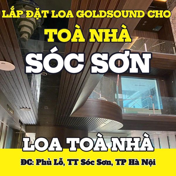 Loa Goldsound cho toà nhà tại Phủ Lỗ, Sóc Sơn, amply 4 kênh 1500w, bluetooth 5.0, 6 loa âm trần VAT38 - 38w, loa được thiết kế riêng cho quán, bật lớn không tạp âm, miễn phí công lắp đặt, bảo hành dài hạn 5 năm