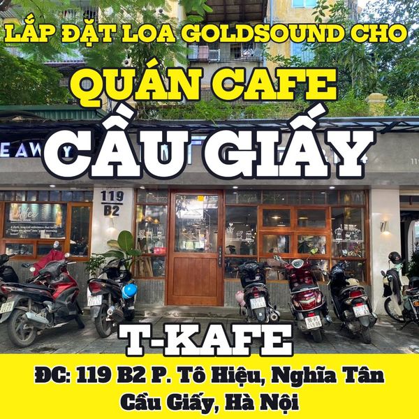 Loa Goldsound cho T-Kafe, Hà Nội, loa được thiết kế riêng cho quán, bật lớn không tạp âm, miễn phí công lắp đặt, bảo hành dài hạn 5 năm