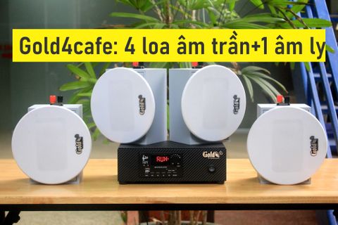 [Diện tích 60m2 + 1 Kênh] Gold4Cafe 4.0: Amply A2.0 + 4 loa âm trần VAT12, loa được thiết kế riêng cho quán, bật lớn không tạp âm, bảo hành dài hạn 5 năm.