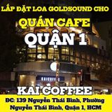 Loa Goldsound cho Kai Coffee - Nguyễn Thái Bình, loa V40C - 40w, loa được thiết kế riêng cho quán, bật lớn không tạp âm, miễn phí công lắp đặt, bảo hành dài hạn 5 năm