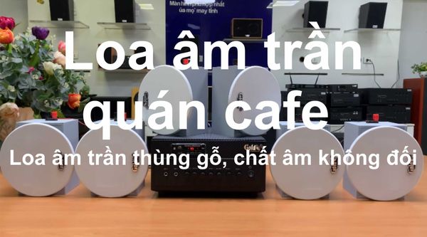 Top 10 loa âm trần phát nhạc nền tự động cho cửa hàng, văn phòng, siêu thị, tòa nhà, loa được thiết kế riêng cho quán, bật lớn không tạp âm, miễn phí công lắp đặt, bảo hành dài hạn 5 năm.