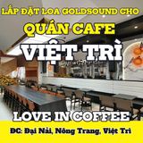 Loa Goldsound cho Love in Coffee, Phú Thọ, loa được thiết kế riêng cho quán, bật lớn không tạp âm, miễn phí công lắp đặt, bảo hành dài hạn 5 năm