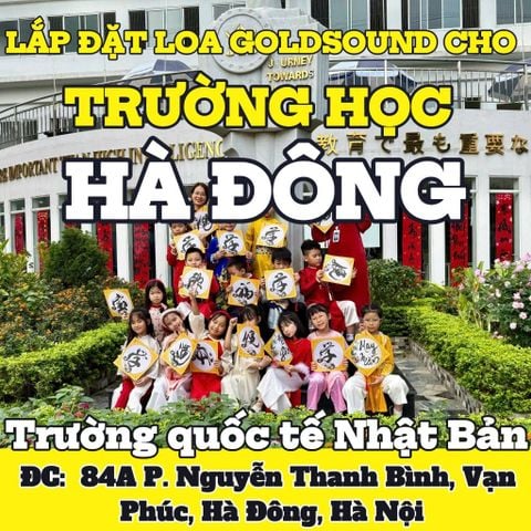 Loa Goldsound cho Trường Quốc Tế Nhật Bản, Hà Nội, amply 60w, bluetooth 5.0, loa V12-12W, âm thanh luôn rõ ràng, bảo hành dài hạn 5 năm