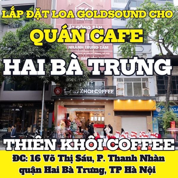 Loa Goldsound cho Thiên Khôi Coffee, Hà Nội, loa được thiết kế riêng cho quán, bật lớn không tạp âm, miễn phí công lắp đặt, bảo hành dài hạn 5 năm