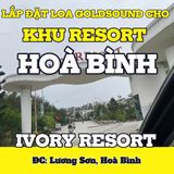 Loa Goldsound cho Ivory Resort, Hoà Bình, loa được thiết kế riêng cho quán, bật lớn không tạp âm, miễn phí công lắp đặt, bảo hành dài hạn 5 năm