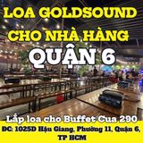 Loa Goldsound cho nhà hàng Buffet Cua 290, TP.HCM, loa được thiết kế riêng cho quán, bật lớn không tạp âm, miễn phí công lắp đặt, bảo hành dài hạn 5 năm