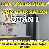 Loa Goldsound cho 369 BABERSHOP, TP.HCM, loa được thiết kế riêng cho quán, bật lớn không tạp âm, miễn phí công lắp đặt, bảo hành dài hạn 5 năm