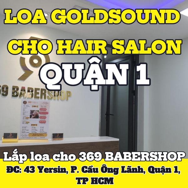 Loa Goldsound cho 369 BABERSHOP, TP.HCM, loa được thiết kế riêng cho quán, bật lớn không tạp âm, miễn phí công lắp đặt, bảo hành dài hạn 5 năm