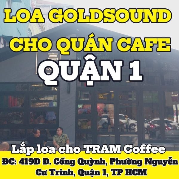 Loa Goldsound cho TRAM Coffee, TP.HCM, loa được thiết kế riêng cho quán, bật lớn không tạp âm, miễn phí công lắp đặt, bảo hành dài hạn 5 năm