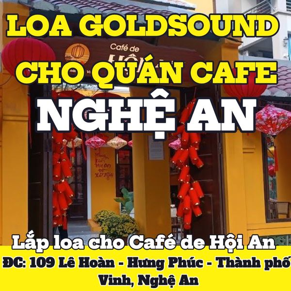 Loa Goldsound cho Café de Hội An, Nghệ An, loa được thiết kế riêng cho quán, bật lớn không tạp âm, miễn phí công lắp đặt, bảo hành dài hạn 5 năm