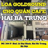Loa Goldsound cho Gác Phố Coffee & Tea, amply 2 kênh 900w, bluetooth 5.0, loa V25C - 25w, loa được thiết kế riêng cho quán, bật lớn không tạp âm, miễn phí công lắp đặt, bảo hành dài hạn 5 năm