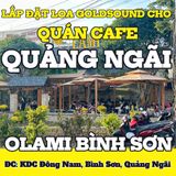 Loa Goldsound cho OLAMI BÌNH SƠN, Quảng Ngãi, loa được thiết kế riêng cho quán, bật lớn không tạp âm, miễn phí công lắp đặt, bảo hành dài hạn 5 năm