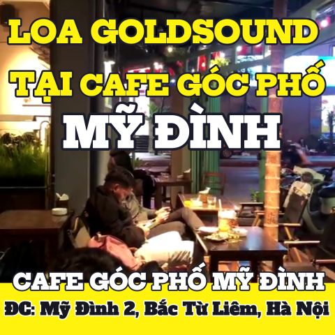 Loa Goldsound cho quán Cafe Góc Phố, Hà Nội, loa được thiết kế riêng cho quán, bật lớn không tạp âm, miễn phí công lắp đặt, bảo hành dài hạn 5 năm
