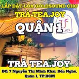 Loa Goldsound cho Tea.Joy CN 2, TP.HCM, loa được thiết kế riêng cho quán, bật lớn không tạp âm, miễn phí công lắp đặt, bảo hành dài hạn 5 năm