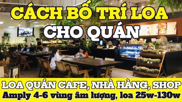 Bố trí loa cho quán cafe, nhà hàng, quán ăn, Amply 4 - 6 vùng âm lượng, loa được thiết kế riêng cho quán, bật lớn không tạp âm, miễn phí công lắp đặt, bảo hành dài hạn 5 năm 1 đổi 1