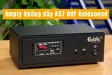 Amply không dây A57 UHF Goldsound (Bluetooth, USB, RCA...phát sóng UHF)