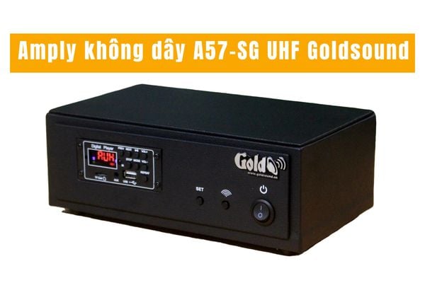 Amply không dây A57-SG UHF Goldsound (Bluetooth, USB, RCA...phát sóng UHF)
