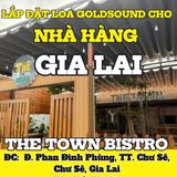 Loa Goldsound cho The Town Bistro - Chư Sê, Gia Lai, amply 4 kênh 1500w, bluetooth 5.0, loa V230NT - 200w, loa được thiết kế riêng cho quán, bật lớn không tạp âm, miễn phí công lắp đặt, bảo hành dài hạn 5 năm