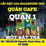 Loa Goldsound cho Một Bát Trà, loa được thiết kế riêng cho quán, bật lớn không tạp âm, miễn phí công lắp đặt, bảo hành dài hạn 5 năm