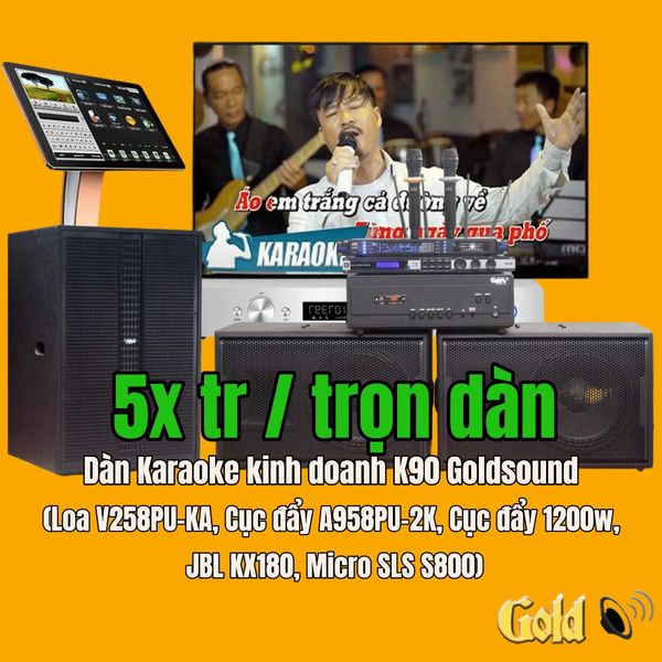 Dàn Karaoke kinh doanh K90 Goldsound (Loa V258PU-KA, Cục đẩy A958PU-2K, Cục đẩy 1200w, JBL KX180, Micro SLS S800,...)