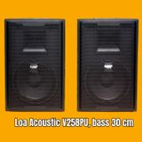 Loa Acoustic V258PU Goldsound (Số lượng 1 loa): loa bass 30 cm, treble kèn, kích thước rộng 39 cm, cao 60.5 cm, sâu 39 cm, phủ da PVC cao cấp, bảo hành dài hạn 5 năm.