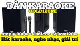 DÀN KARAOKE GOLD120MI: (AMPLY 900W tích hợp Micro không dây + 2 V120 120W)
