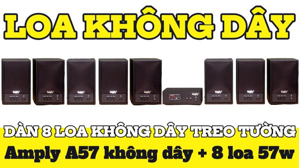 Dàn loa không dây treo tường: 01 amply A57-SG Goldsound + 8 loa không dây Goldsound V57-SG 57w