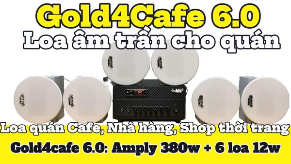 [Diện tích 100m2 + 2 Kênh] Gold4cafe_DA 6.0 (01 amply + 06 loa âm trần), Amply 2 vùng âm lượng, loa được thiết kế riêng cho quán, bật lớn không tạp âm, bảo hành dài hạn 5 năm.
