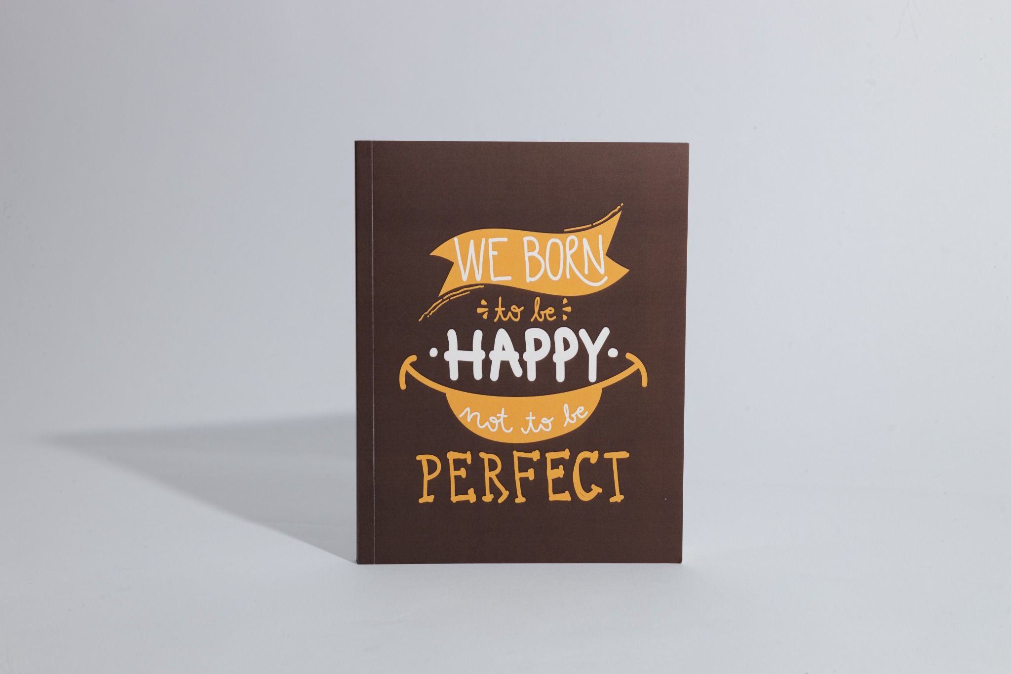 Sổ tay Truyền Động Lực (We're born to be happy, not to be perfect)