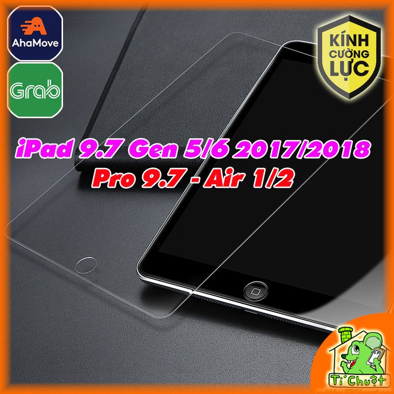 Kính CL iPad Air 1/2, Pro 9.7, iPad 9.7 2017 Gen 5, 2018 Gen 6