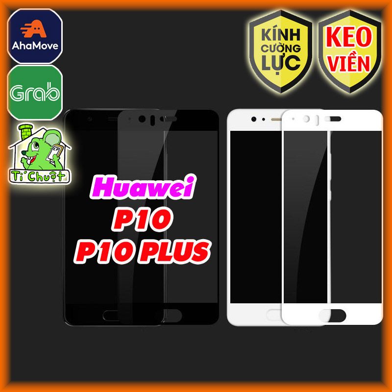 Kính CL Huawei P10 / P10 PLUS Cường Lực FULL Màn, KEO VIỀN