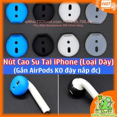 Nút cao su bọc Tai Nghe iPhone EarPods Loại Dày chống rơi