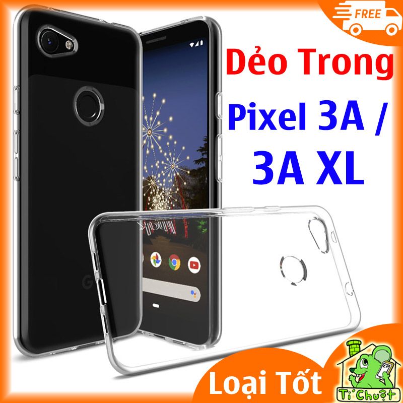 Ốp lưng Google Pixel 3A, 3A XL Silicon Loại Tốt Dẻo Trong Suốt