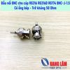 Đầu nối dây BNC đực male connector BNC-J-1.5 dành cho cáp RG316 RG316D RG174