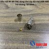 Đầu nối RF RP-TNC dùng cho cáp 8D-FB LMR400 RP-TNC-C-J-7