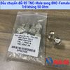 Đầu chuyển đổi RF TNC-Male (Đực) sang BNC-Female (BNC Cái) - Trở kháng 50 Ohm