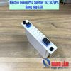 Bộ Chia Quang PLC Splitter 1x2 SC/UPC - Dạng Hộp Nhựa LGX