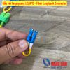 Đầu nối loop quang SC/APC SC/UPC LC/UPC (Fiber Loopback Connector)