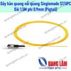 Dây hàn quang nối quang Singlemode SM ST/UPC dài 1.5M phi 0.9mm (Dây Pigtail)