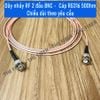 Dây nhảy RF 2 đầu BNC -  Cáp RG316 50Ohm Chiều dài theo yêu cầu