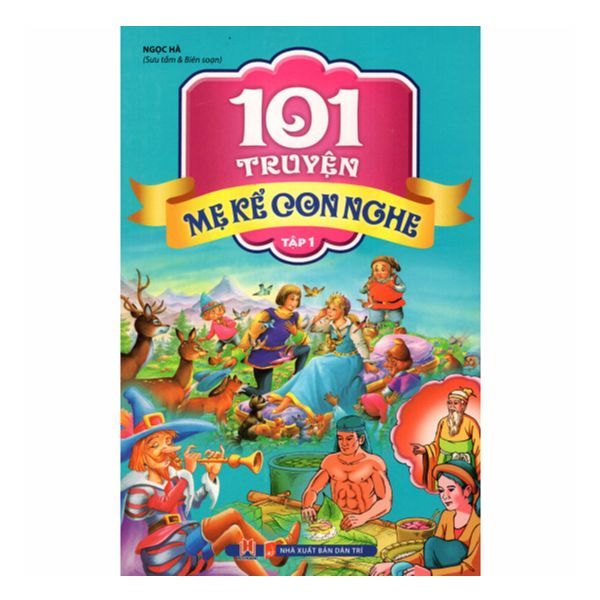  101 Truyện Mẹ Kể Con Nghe - Tập 1 