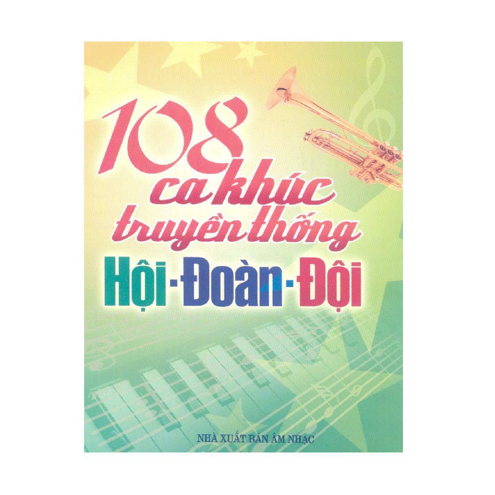  108 Ca Khúc Truyền Thống Hội - Đoàn - Đội 