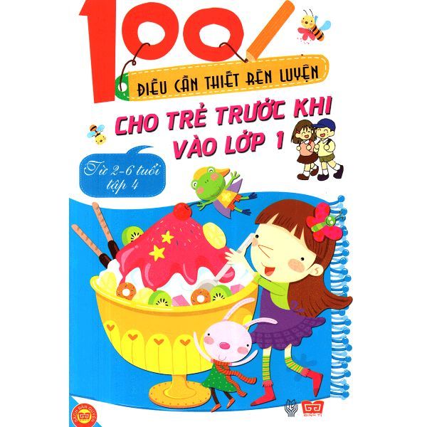  100 Điều Cần Thiết Rèn Luyện Cho Trẻ Trước Khi Bước Vào Lớp 1 - Tập 4 